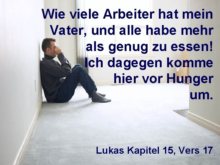 Wie viele Arbeiter hat mein Vater, und alle habe mehr als genug zu essen!