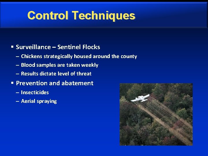 Control Techniques § Surveillance – Sentinel Flocks – Chickens strategically housed around the county