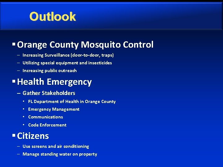 Outlook § Orange County Mosquito Control – Increasing Surveillance (door-to-door, traps) – Utilizing special