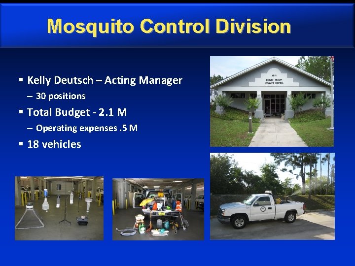 Mosquito Control Division § Kelly Deutsch – Acting Manager – 30 positions § Total