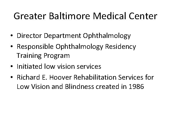 Greater Baltimore Medical Center • Director Department Ophthalmology • Responsible Ophthalmology Residency Training Program