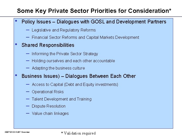 Some Key Private Sector Priorities for Consideration* • • • Policy Issues – Dialogues