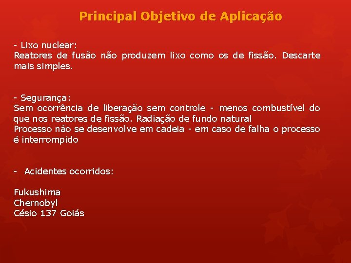 Principal Objetivo de Aplicação - Lixo nuclear: Reatores de fusão não produzem lixo como