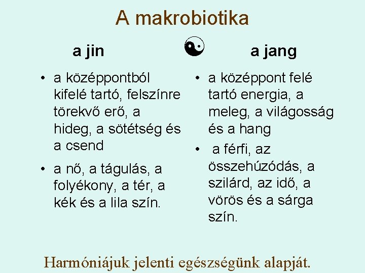 A makrobiotika a jin a jang • a középpontból • a középpont felé kifelé