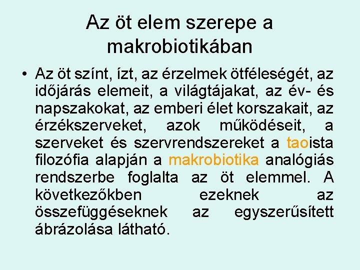 Az öt elem szerepe a makrobiotikában • Az öt színt, ízt, az érzelmek ötféleségét,