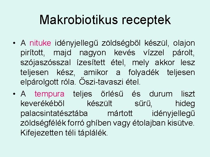 Makrobiotikus receptek • A nituke idényjellegű zöldségből készül, olajon pirított, majd nagyon kevés vízzel