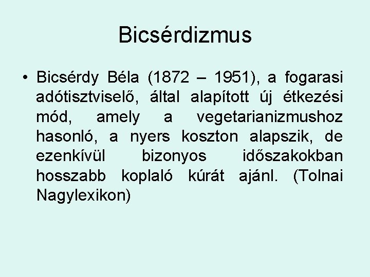 Bicsérdizmus • Bicsérdy Béla (1872 – 1951), a fogarasi adótisztviselő, által alapított új étkezési