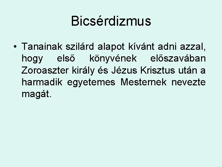 Bicsérdizmus • Tanainak szilárd alapot kívánt adni azzal, hogy első könyvének előszavában Zoroaszter király