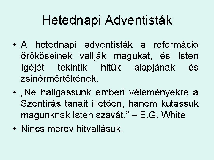 Hetednapi Adventisták • A hetednapi adventisták a reformáció örököseinek vallják magukat, és Isten Igéjét