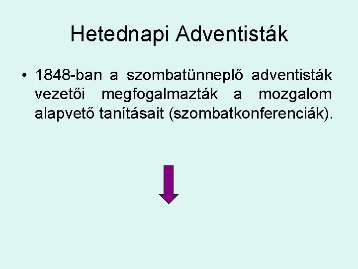 Hetednapi Adventisták • 1848 -ban a szombatünneplő adventisták vezetői megfogalmazták a mozgalom alapvető tanításait