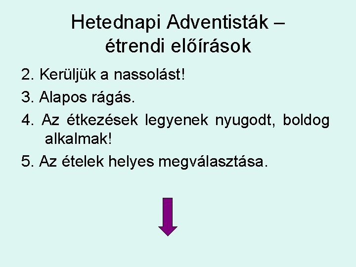 Hetednapi Adventisták – étrendi előírások 2. Kerüljük a nassolást! 3. Alapos rágás. 4. Az