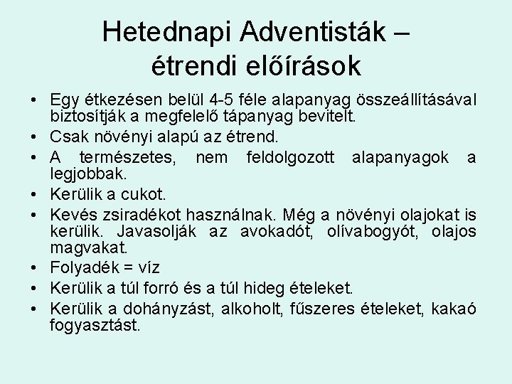 Hetednapi Adventisták – étrendi előírások • Egy étkezésen belül 4 -5 féle alapanyag összeállításával