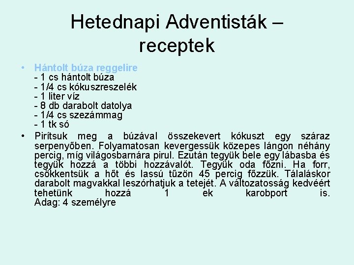 Hetednapi Adventisták – receptek • Hántolt búza reggelire - 1 cs hántolt búza -