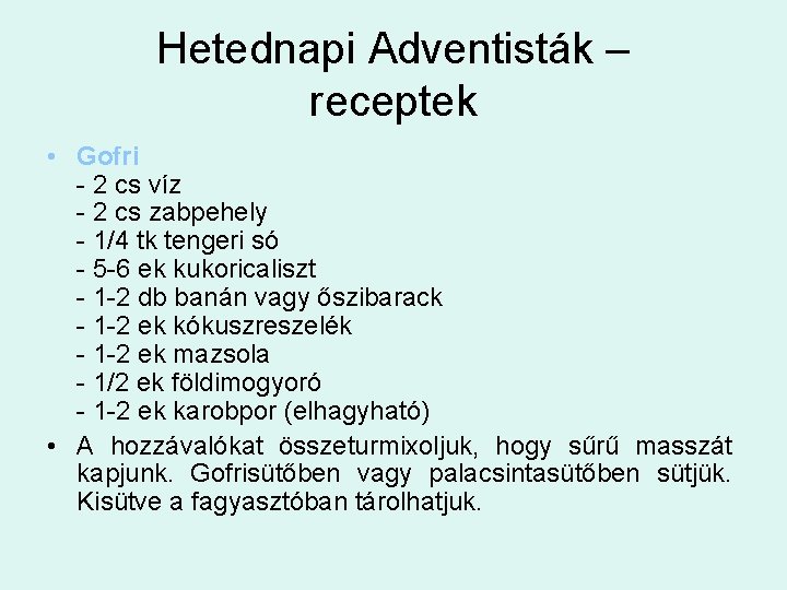 Hetednapi Adventisták – receptek • Gofri - 2 cs víz - 2 cs zabpehely