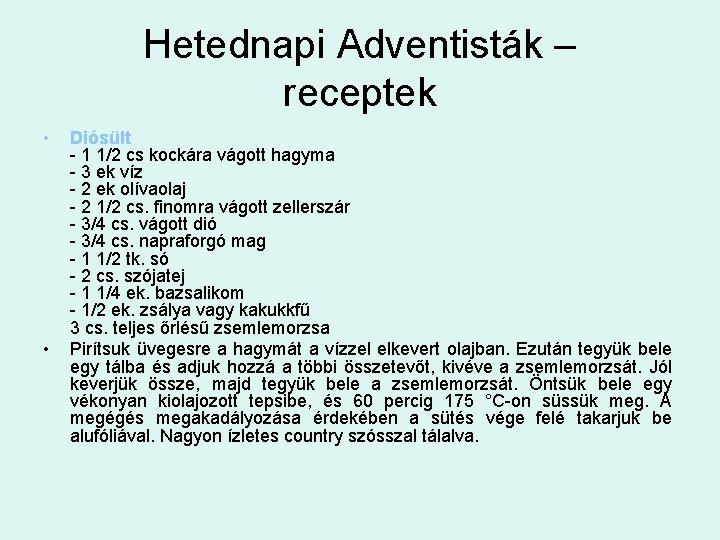 Hetednapi Adventisták – receptek • • Diósült - 1 1/2 cs kockára vágott hagyma