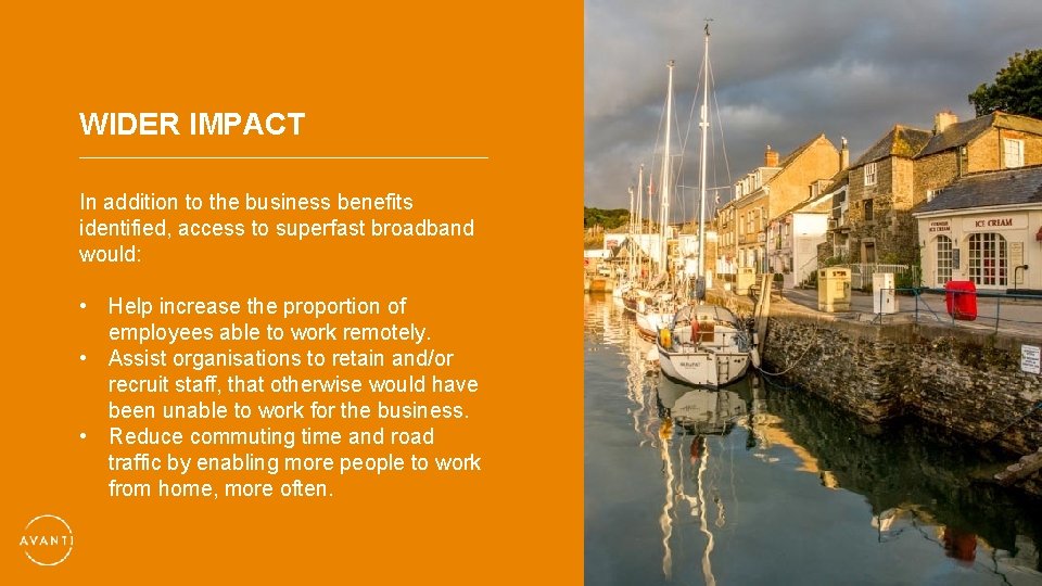 WIDER IMPACT In addition to the business benefits identified, access to superfast broadband would: