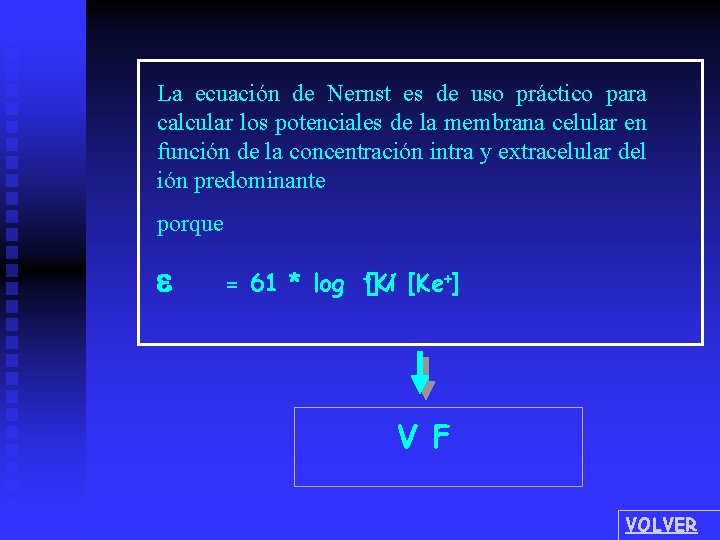 La ecuación de Nernst es de uso práctico para calcular los potenciales de la