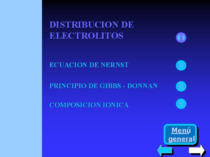 DISTRIBUCION DE ELECTROLITOS ECUACION DE NERNST PRINCIPIO DE GIBBS - DONNAN COMPOSICION IONICA Menú