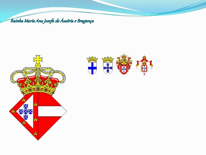 Rainha Maria Ana Josefa de Áustria e Bragança 