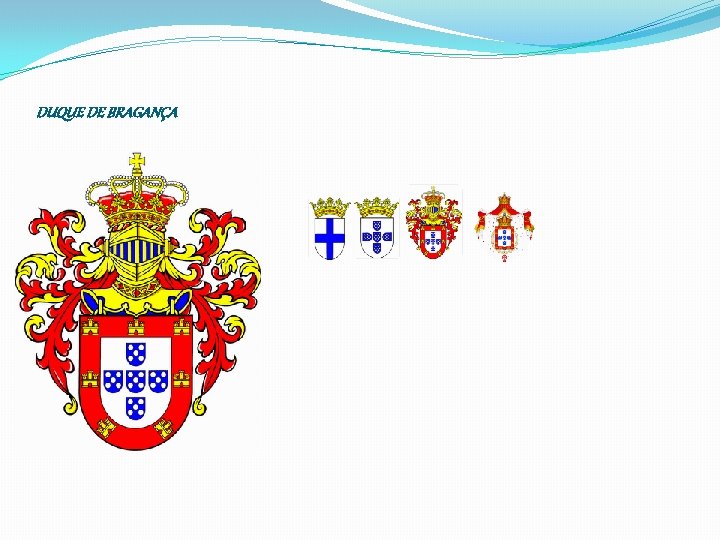DUQUE DE BRAGANÇA 