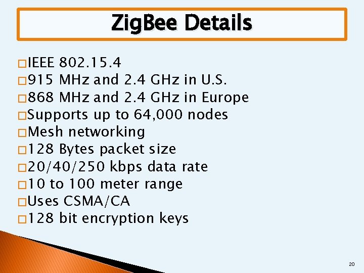 Zig. Bee Details � IEEE 802. 15. 4 � 915 MHz and 2. 4