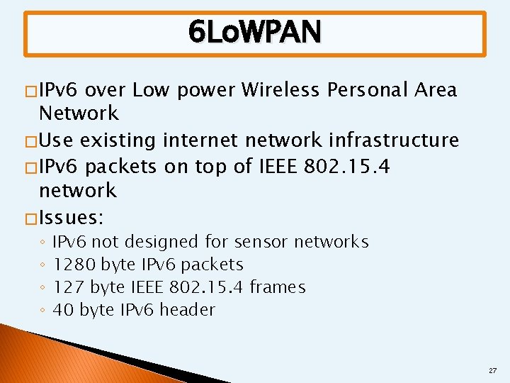 6 Lo. WPAN � IPv 6 over Low power Wireless Personal Area Network �
