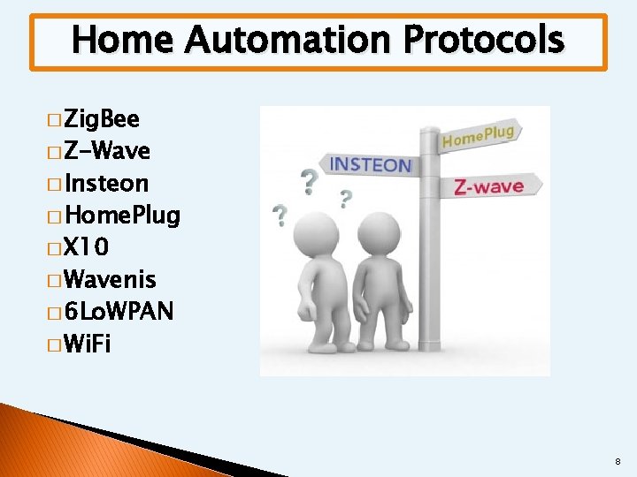 Home Automation Protocols � Zig. Bee � Z-Wave � Insteon � Home. Plug �