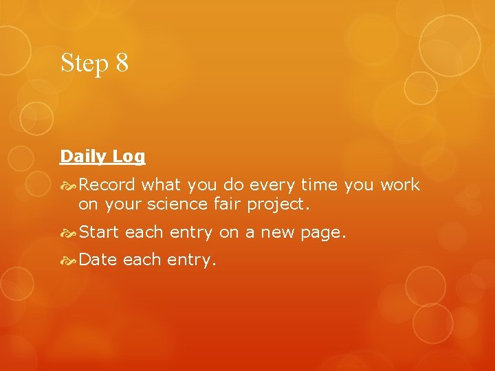 Step 8 Daily Log Record what you do every time you work on your