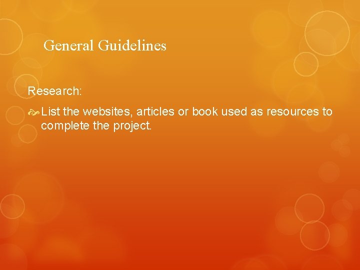 General Guidelines Research: List the websites, articles or book used as resources to complete