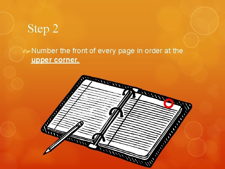 Step 2 Number the front of every page in order at the upper corner.