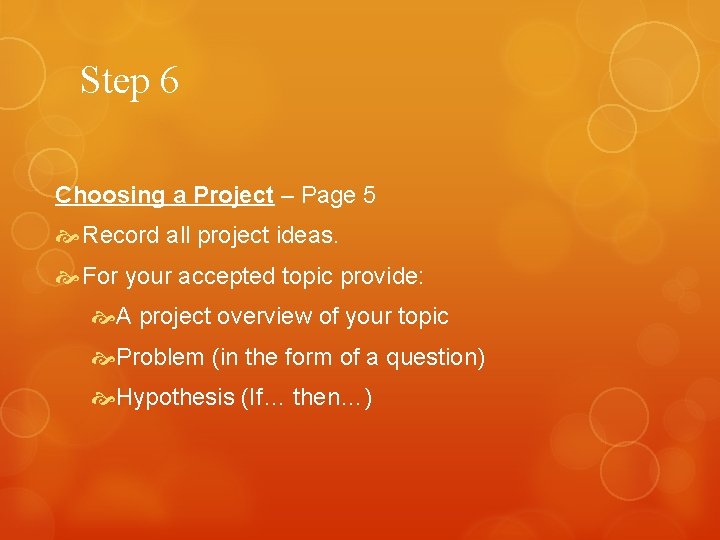 Step 6 Choosing a Project – Page 5 Record all project ideas. For your