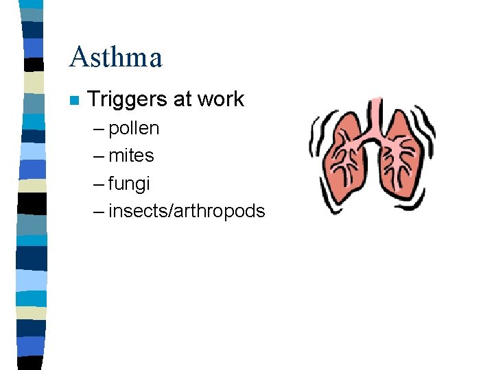 Asthma n Triggers at work – pollen – mites – fungi – insects/arthropods 