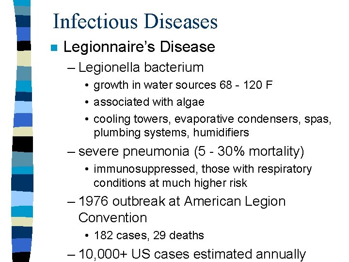 Infectious Diseases n Legionnaire’s Disease – Legionella bacterium • growth in water sources 68