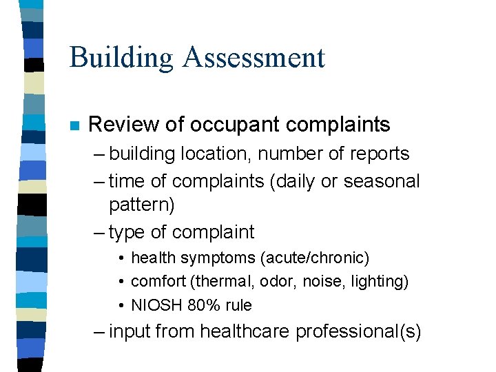 Building Assessment n Review of occupant complaints – building location, number of reports –