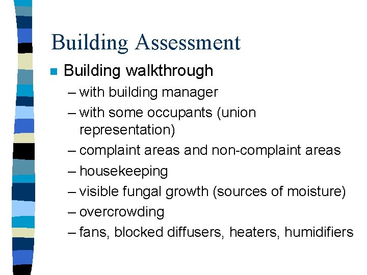 Building Assessment n Building walkthrough – with building manager – with some occupants (union