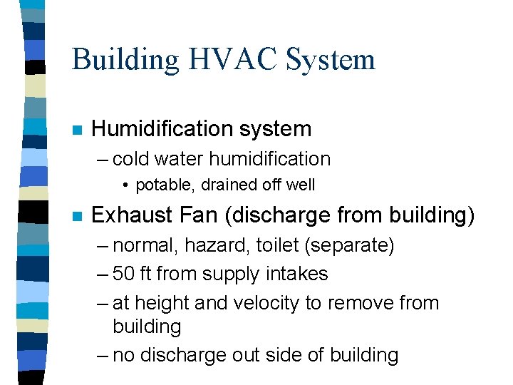 Building HVAC System n Humidification system – cold water humidification • potable, drained off