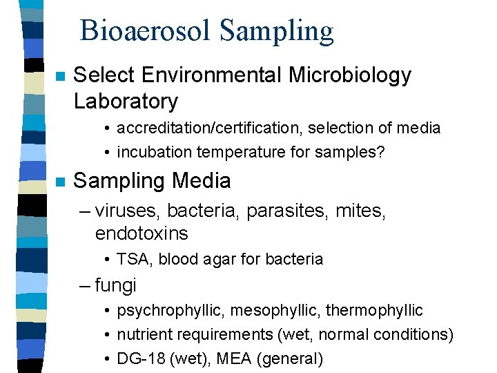 Bioaerosol Sampling n Select Environmental Microbiology Laboratory • accreditation/certification, selection of media • incubation