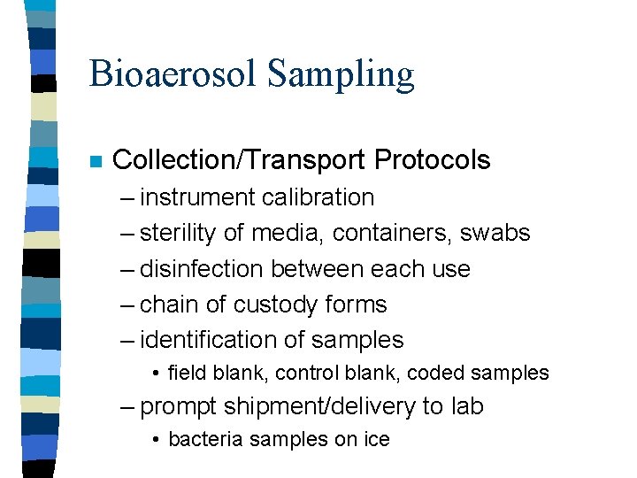 Bioaerosol Sampling n Collection/Transport Protocols – instrument calibration – sterility of media, containers, swabs