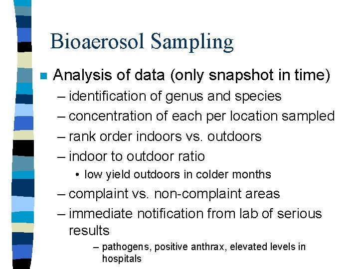 Bioaerosol Sampling n Analysis of data (only snapshot in time) – identification of genus
