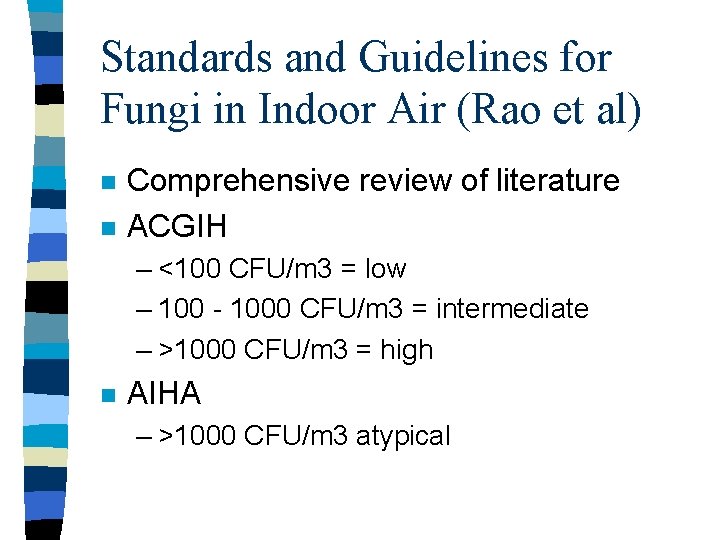 Standards and Guidelines for Fungi in Indoor Air (Rao et al) n n Comprehensive