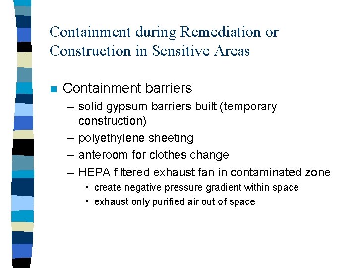 Containment during Remediation or Construction in Sensitive Areas n Containment barriers – solid gypsum