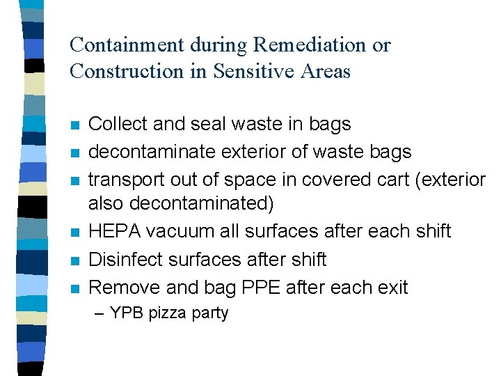 Containment during Remediation or Construction in Sensitive Areas n n n Collect and seal