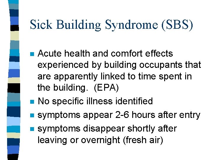 Sick Building Syndrome (SBS) n n Acute health and comfort effects experienced by building