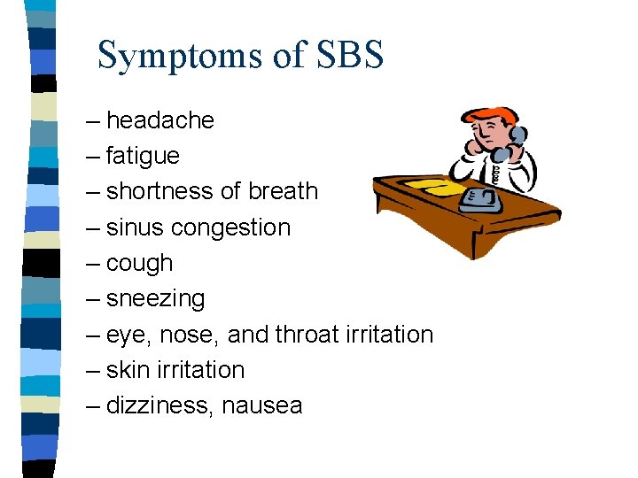 Symptoms of SBS – headache – fatigue – shortness of breath – sinus congestion