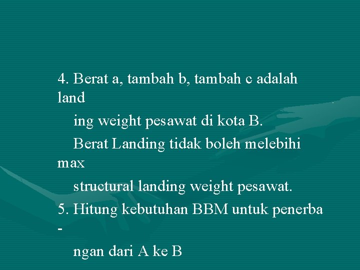 4. Berat a, tambah b, tambah c adalah land ing weight pesawat di kota