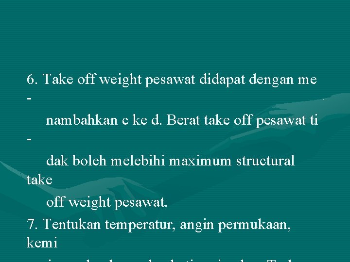 6. Take off weight pesawat didapat dengan me nambahkan c ke d. Berat take