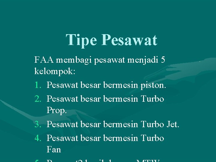 Tipe Pesawat FAA membagi pesawat menjadi 5 kelompok: 1. Pesawat besar bermesin piston. 2.