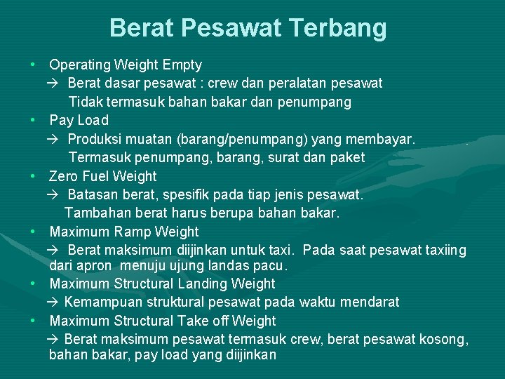 Berat Pesawat Terbang • Operating Weight Empty Berat dasar pesawat : crew dan peralatan