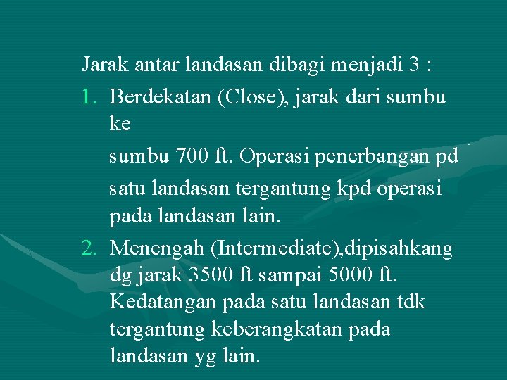 Jarak antar landasan dibagi menjadi 3 : 1. Berdekatan (Close), jarak dari sumbu ke