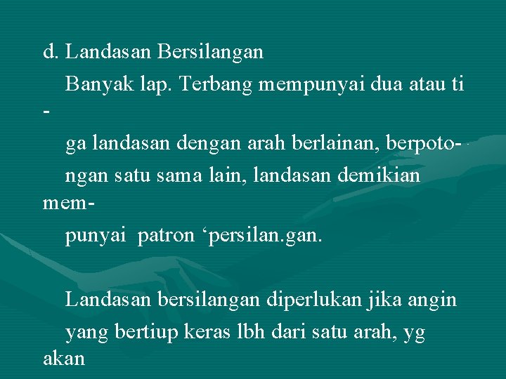 d. Landasan Bersilangan Banyak lap. Terbang mempunyai dua atau ti ga landasan dengan arah